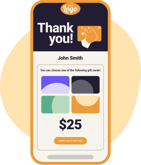 A cellphone featuring a branded webpage with 'Your Logo' and ‘Thank you!’ messaging addressed to ‘John Smith’ and a choice of four $25 gift cards.